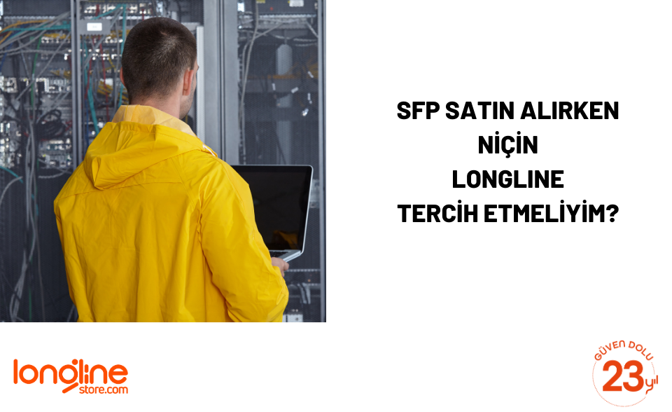 Sfp Satın Alırken Niçin Longline Tercih Etmeliyim?
