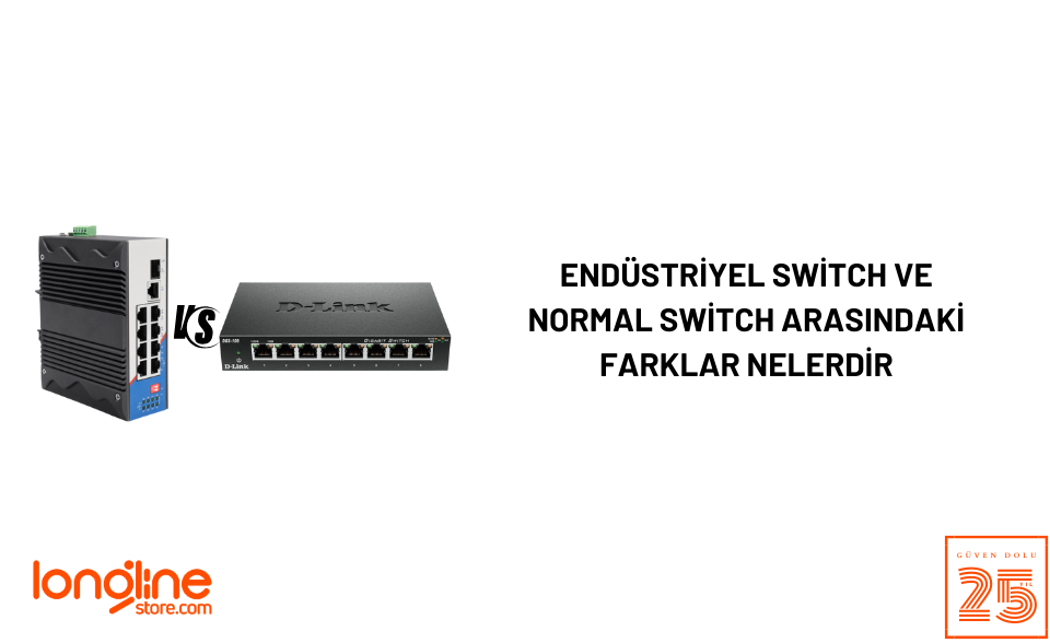 Endüstriyel Switch ve Normal Switch Arasındaki Farklar Nelerdir?