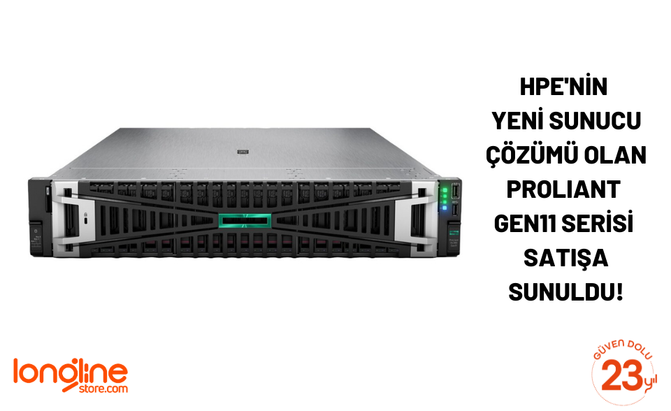 HPE'nin yeni sunucu çözümü olan ProLiant Gen11 serisi satışa sunuldu!